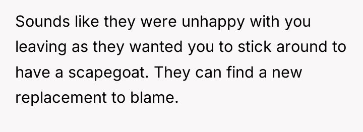 Sounds like they were unhappy with you leaving as they...