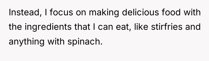 Instead, I focus on making delicious food with the ingredients...