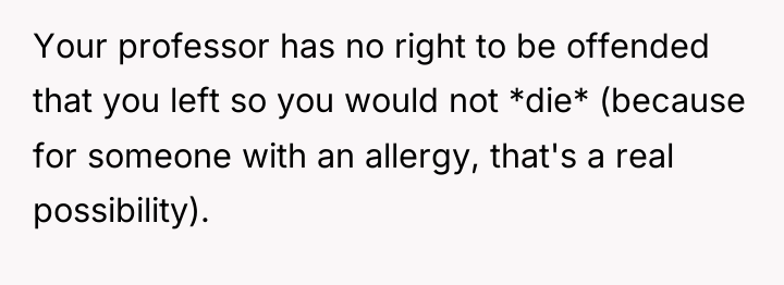Your professor has no right to be offended that you...