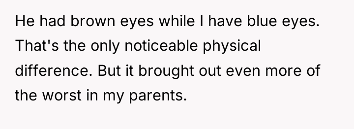 He had brown eyes while I have blue eyes. That's...
