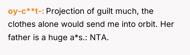 oy-c**t- Projection of guilt much, the clothes alone would send...