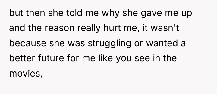 but then she told me why she gave me up...