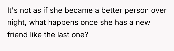 It's not as if she became a better person over...