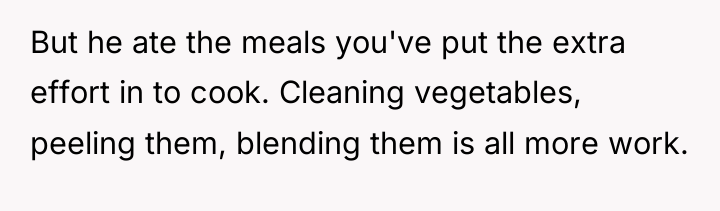 But he ate the meals you've put the extra effort...