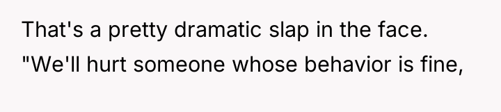 That's a pretty dramatic slap in the face. "We'll hurt...