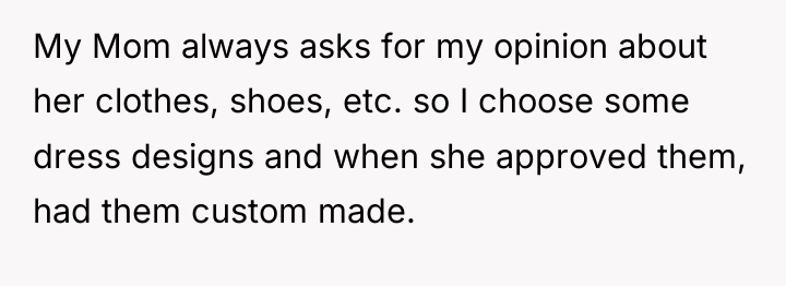My Mom always asks for my opinion about her clothes,...
