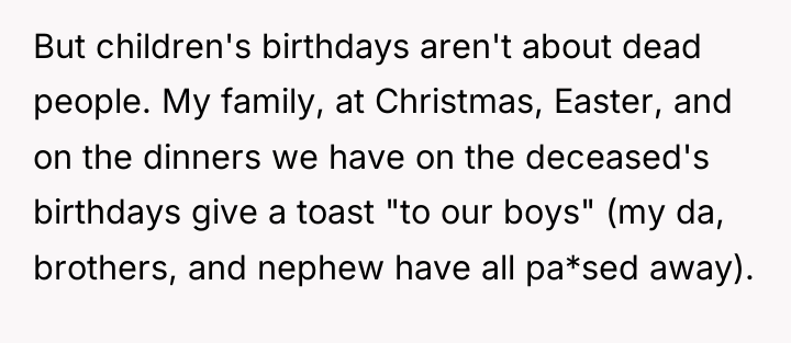 But children's birthdays aren't about dead people. My family, at...