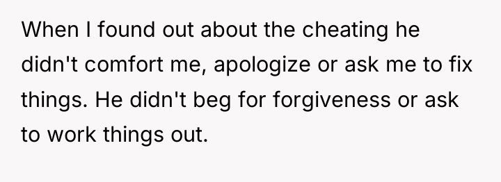 When I found out about the cheating he didn't comfort...