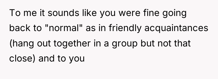 To me it sounds like you were fine going back...
