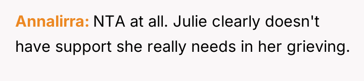 Annalirra NTA at all. Julie clearly doesn't have support she...