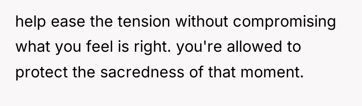 help ease the tension without compromising what you feel is...