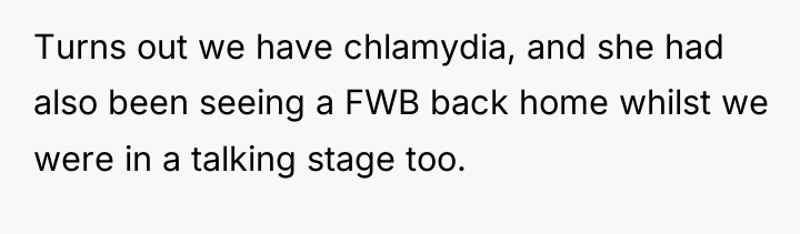 Turns out we have chlamydia, and she had also been...