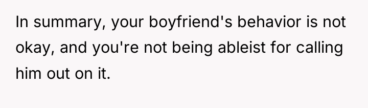 In summary, your boyfriend's behavior is not okay, and you're...