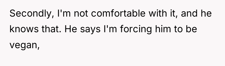 Secondly, I'm not comfortable with it, and he knows that....