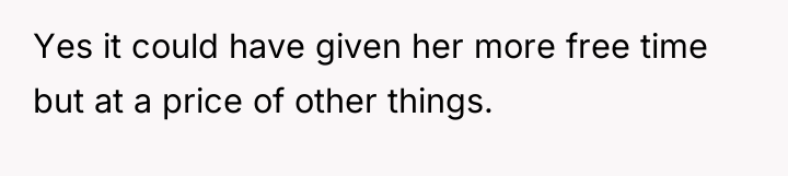 Yes it could have given her more free time but...