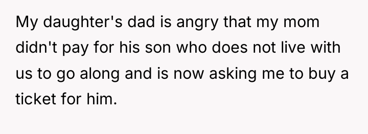 My daughter's dad is angry that my mom didn't pay...
