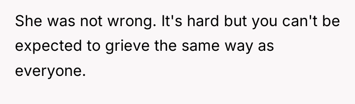 She was not wrong. It's hard but you can't be...