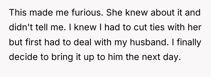 This made me furious. She knew about it and didn't...