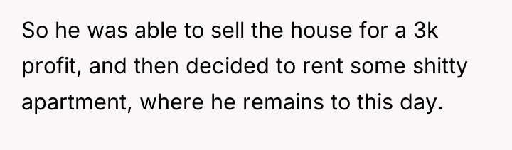 So he was able to sell the house for a...