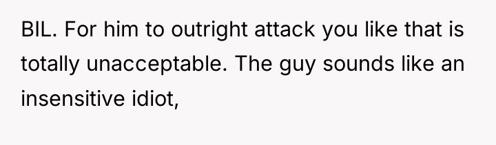 BIL. For him to outright attack you like that is...