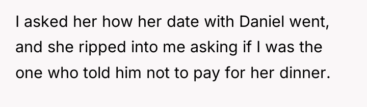 I asked her how her date with Daniel went, and...