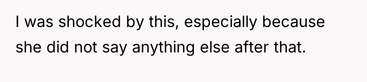 I was shocked by this, especially because she did not...
