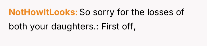 NotHowItLooks So sorry for the losses of both your daughters.:...