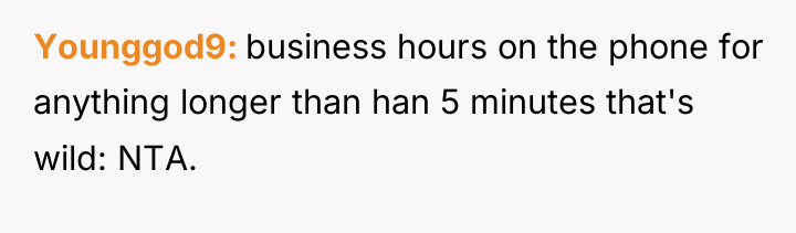 Younggod9 business hours on the phone for anything longer than...