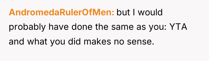 AndromedaRulerOfMen but I would probably have done the same as...
