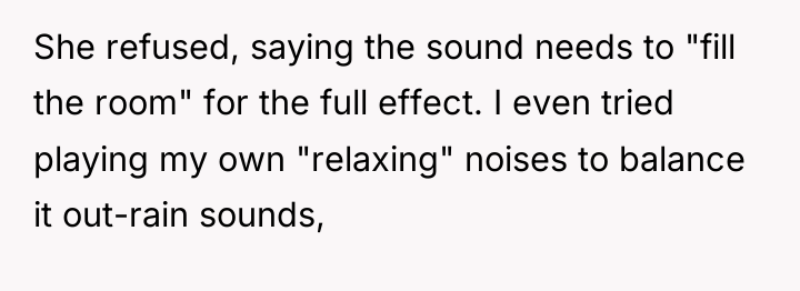 She refused, saying the sound needs to "fill the room"...