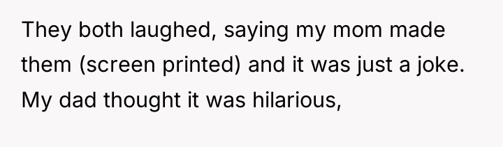 They both laughed, saying my mom made them (screen printed)...