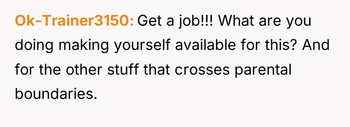Ok-Trainer3150 Get a job!!! What are you doing making yourself...
