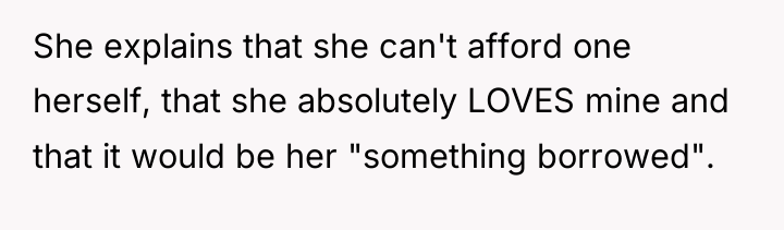 She explains that she can't afford one herself, that she...
