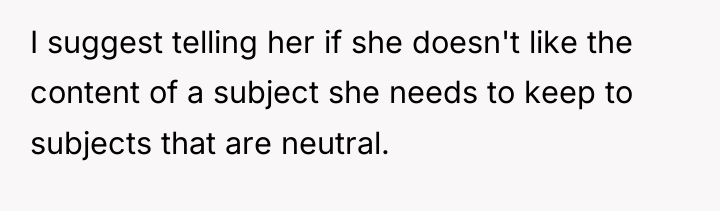 I suggest telling her if she doesn't like the content...