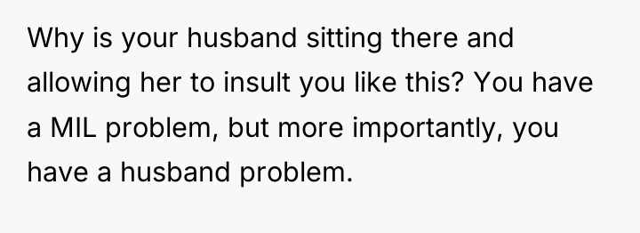Why is your husband sitting there and allowing her to...