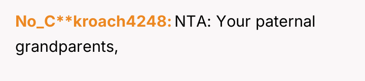 No_C**kroach4248 NTA: Your paternal grandparents,
