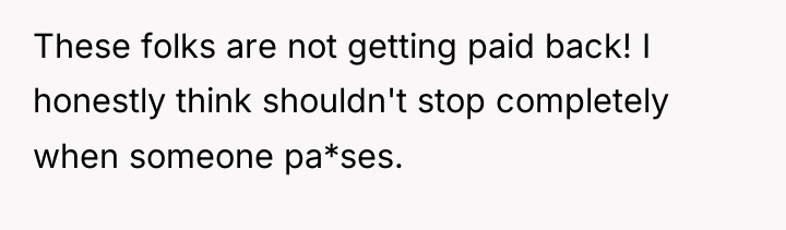These folks are not getting paid back! I honestly think...