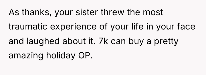 As thanks, your sister threw the most traumatic experience of...