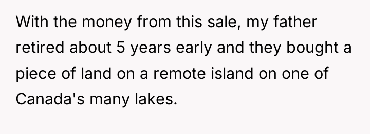 With the money from this sale, my father retired about...