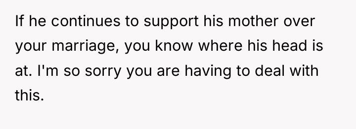 If he continues to support his mother over your marriage,...