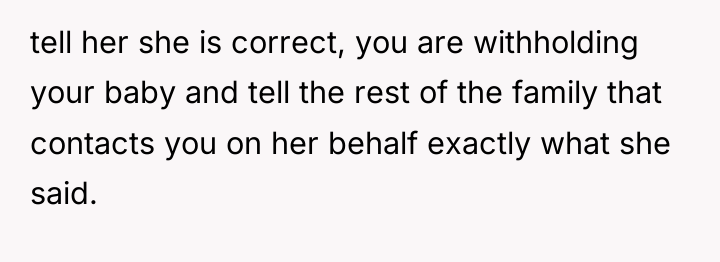 tell her she is correct, you are withholding your baby...