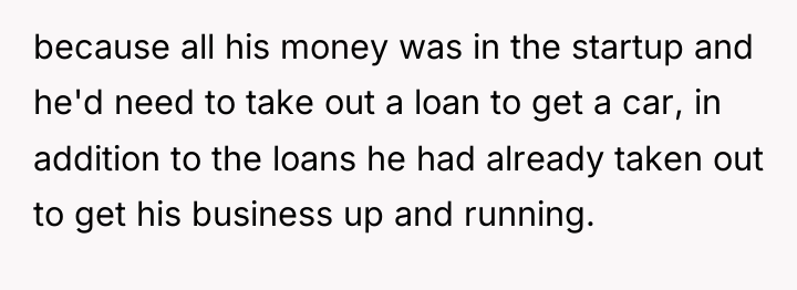 because all his money was in the startup and he'd...