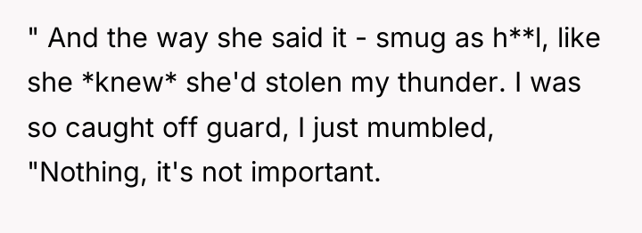 " And the way she said it - smug as...
