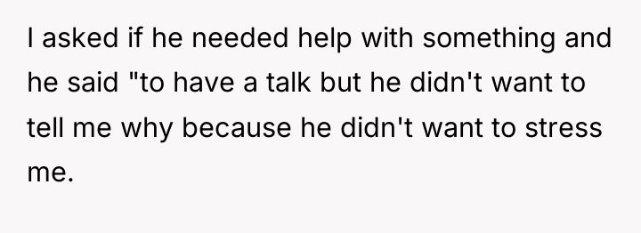 I asked if he needed help with something and he...