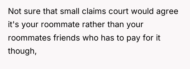 Not sure that small claims court would agree it's your...
