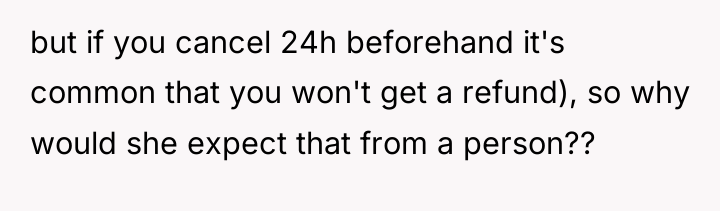 but if you cancel 24h beforehand it's common that you...