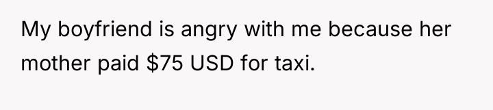 My boyfriend is angry with me because her mother paid...