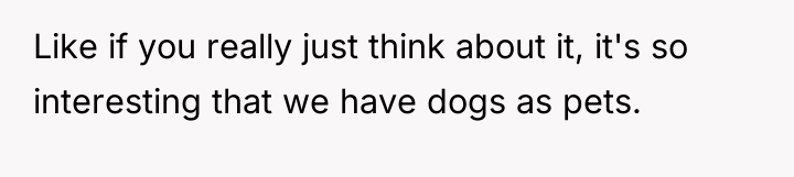 Like if you really just think about it, it's so...