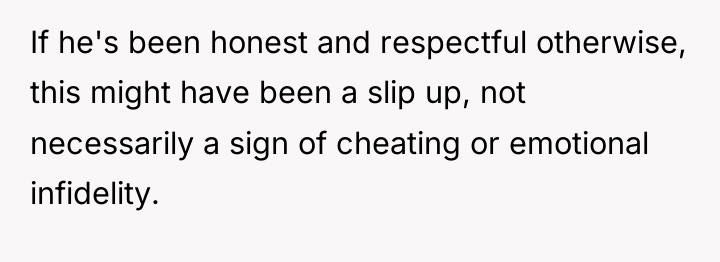 If he's been honest and respectful otherwise, this might have...