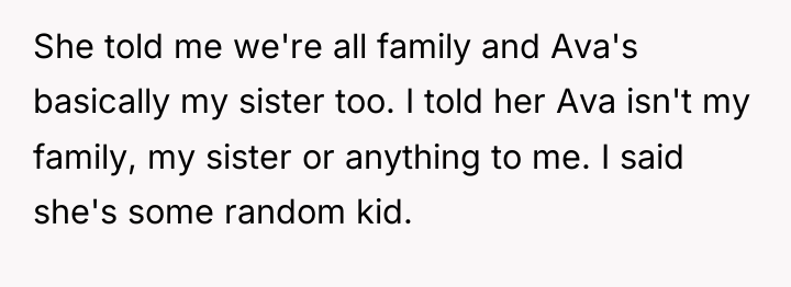 She told me we're all family and Ava's basically my...